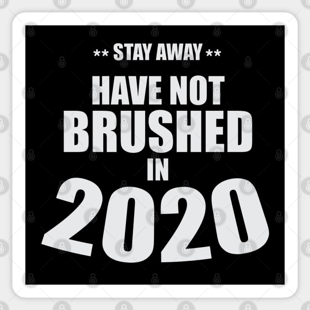 Stay Away - Have Not Brushed in 2020 Sticker by RCLWOW